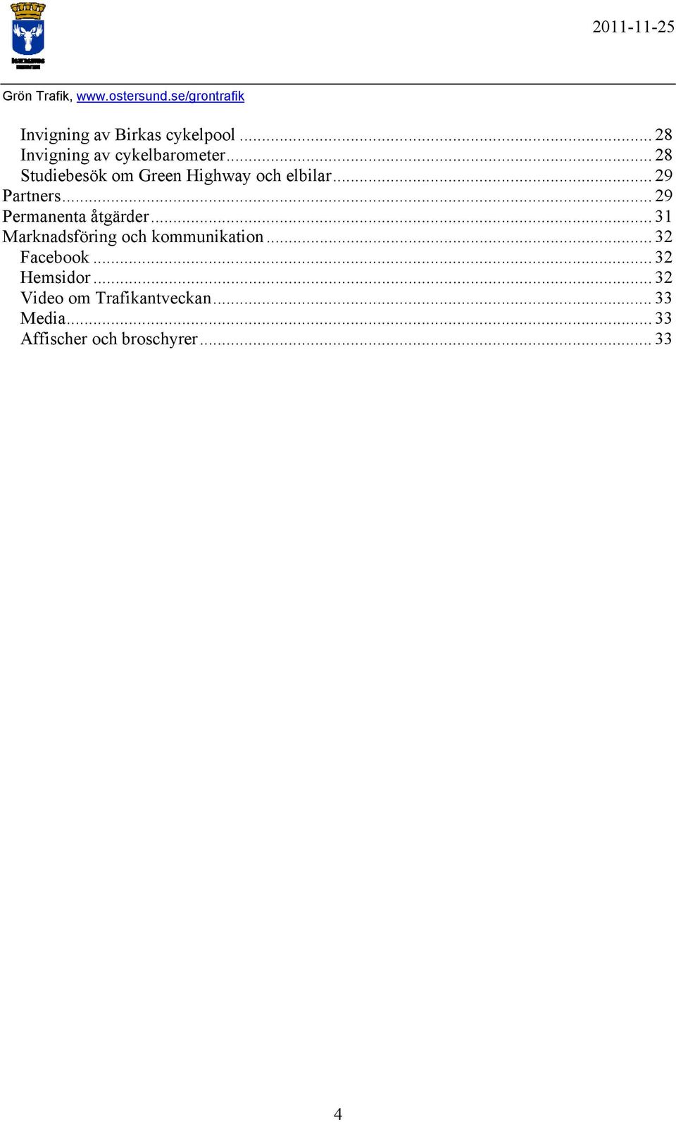 .. 29 Permanenta åtgärder... 31 Marknadsföring och kommunikation.