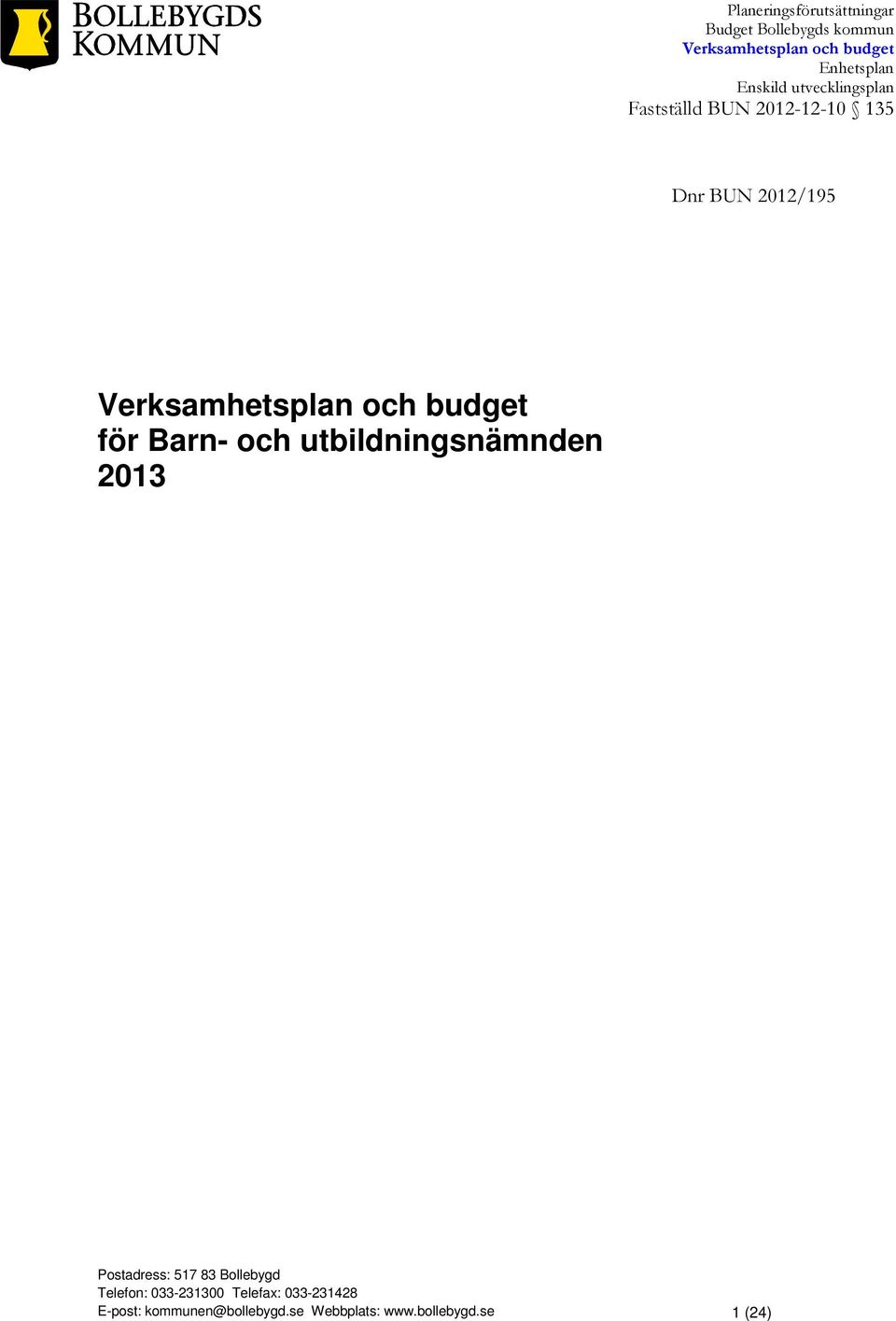 och budget för Barn- och utbildningsnämnden 2013 Postadress: 517 83 Bollebygd Telefon: