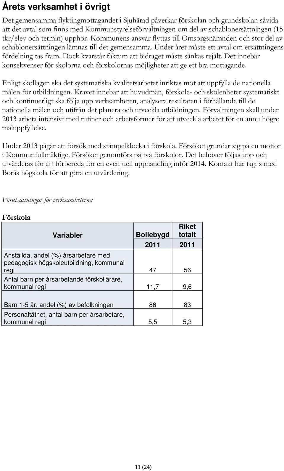 Under året måste ett avtal om ersättningens fördelning tas fram. Dock kvarstår faktum att bidraget måste sänkas rejält.