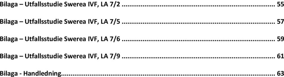 .. 57 Bilaga Utfallsstudie Swerea IVF, LA 7/6.