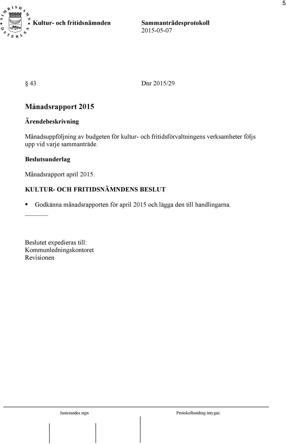 Beslutsunderlag Månadsrapport april 2015.