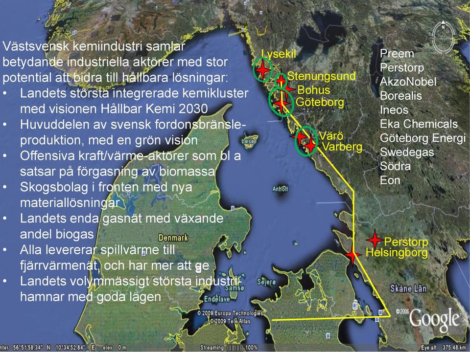 fronten med nya materiallösningar Landets enda gasnät med växande andel biogas Alla levererar spillvärme till fjärrvärmenät, och har mer att ge Landets volymmässigt största