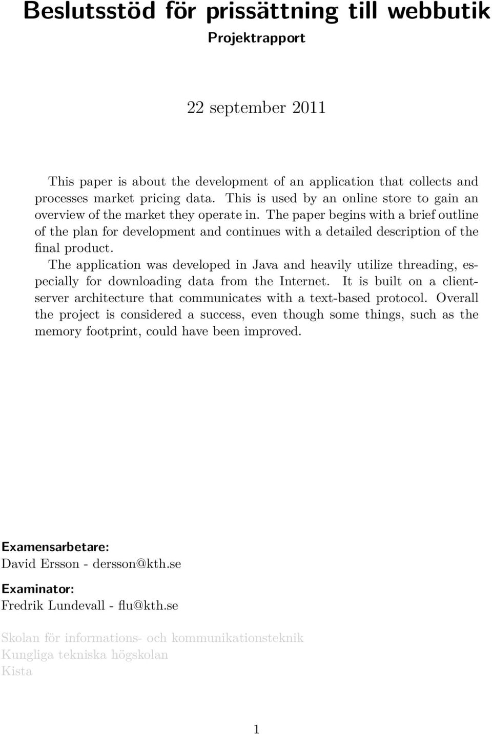 The paper begins with a brief outline of the plan for development and continues with a detailed description of the final product.