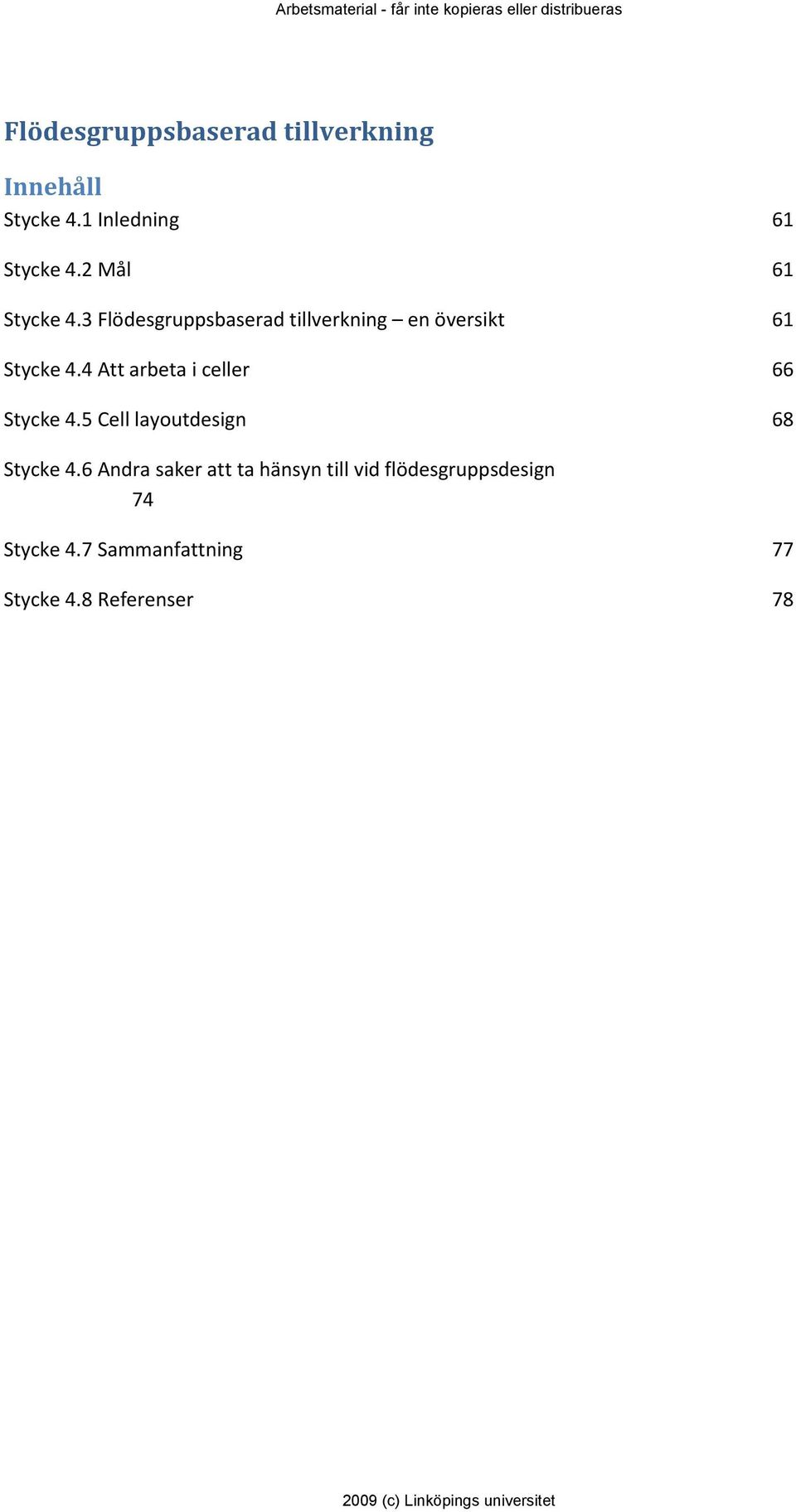 4 Att arbeta i celler 66 Stycke 4.5 Cell layoutdesign 68 Stycke 4.