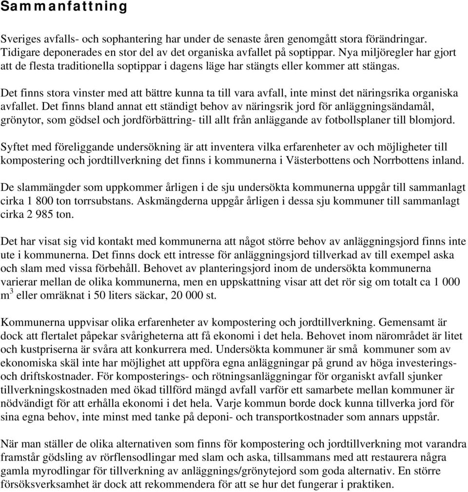 Det finns stora vinster med att bättre kunna ta till vara avfall, inte minst det näringsrika organiska avfallet.
