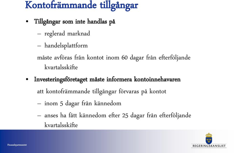 Investeringsföretaget måste informera kontoinnehavaren att kontofrämmande tillgångar