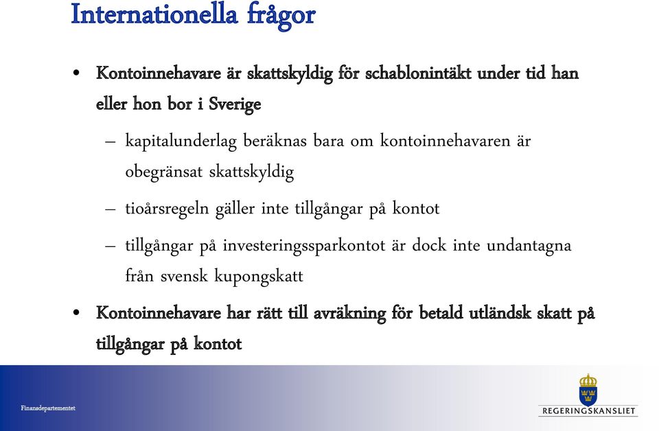 gäller inte tillgångar på kontot tillgångar på investeringssparkontot är dock inte undantagna från