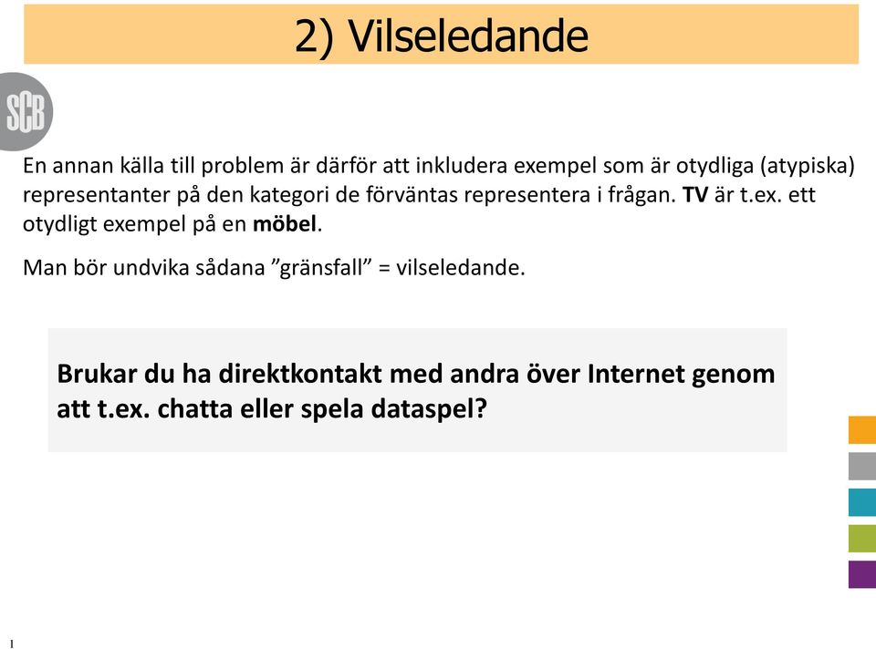 TV är t.ex. ett otydligt exempel på en möbel.