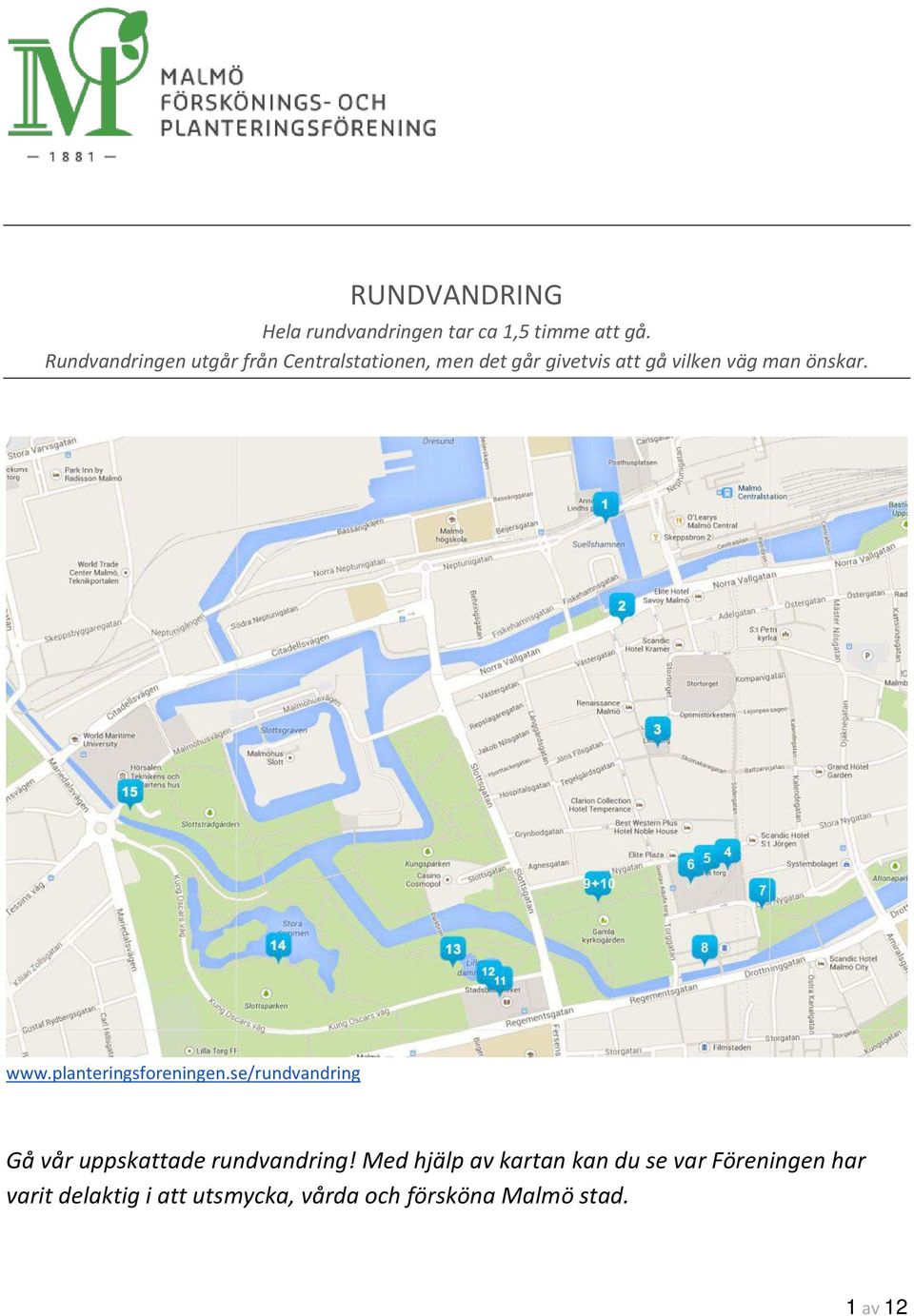 önskar. www.planteringsforeningen.se/rundvandring Gå vår uppskattade rundvandring!