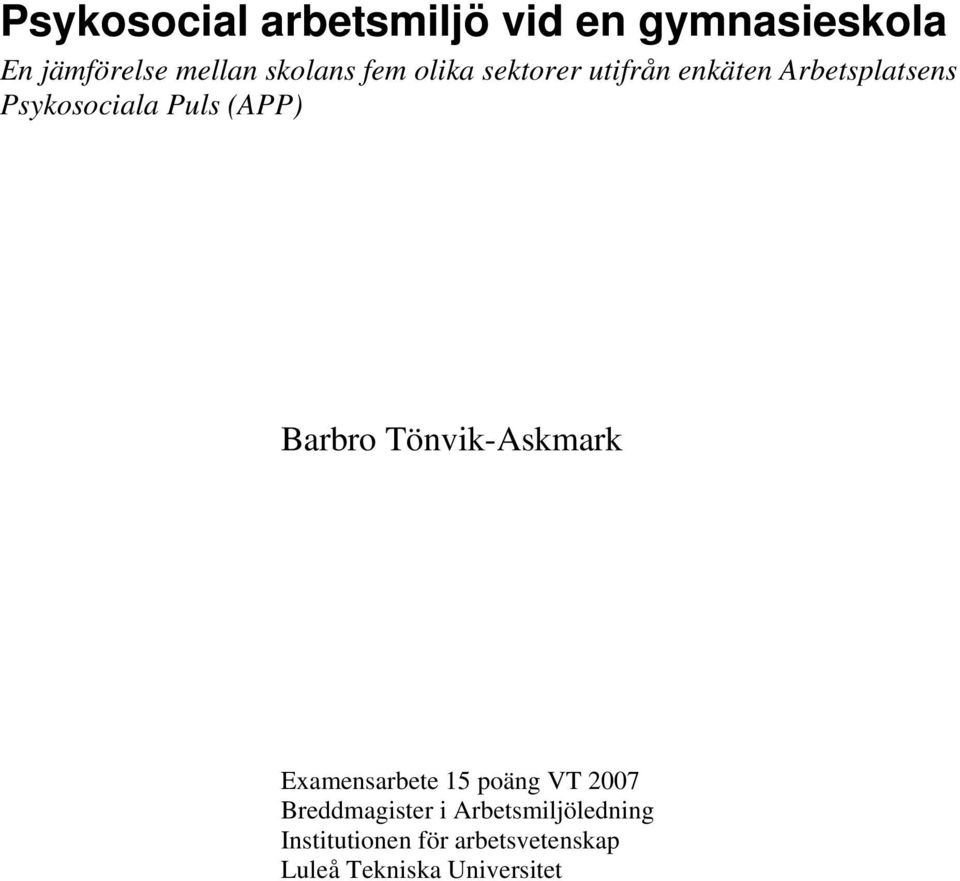 Barbro Tönvik-Askmark Examensarbete 15 poäng VT 7 Breddmagister i