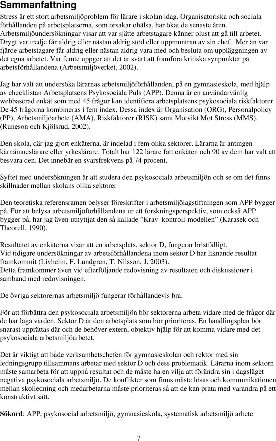 Mer än var fjärde arbetstagare får aldrig eller nästan aldrig vara med och besluta om uppläggningen av det egna arbetet.