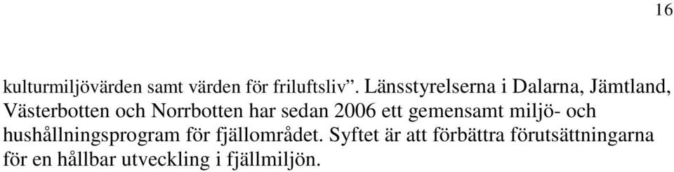 sedan 2006 ett gemensamt miljö- och hushållningsprogram för