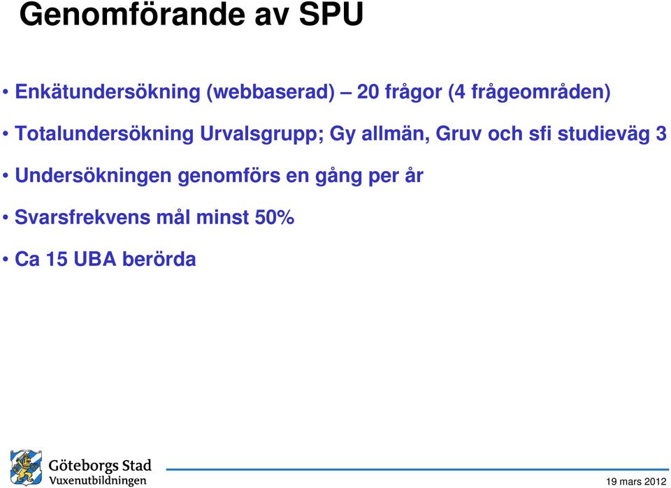 allmän, Gruv och sfi studieväg 3 Undersökningen genomförs