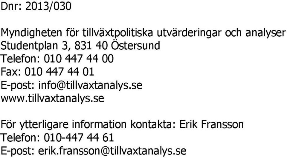 E-post: info@tillvaxtanalys.