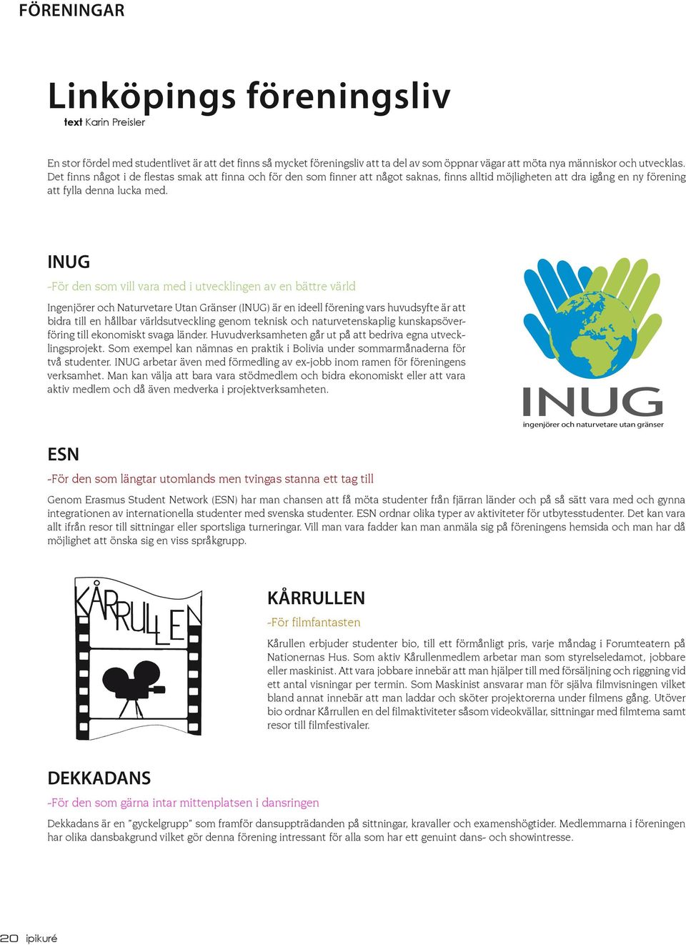 INUG -Fö de som vill v med i utvecklie v e bätte väld Iejöe och Ntuvete Ut Gäse (INUG) ä e ideell föei vs huvudsyfte ä tt bid till e hållb väldsutveckli eom tekisk och tuveteskpli kuskpsöveföi till