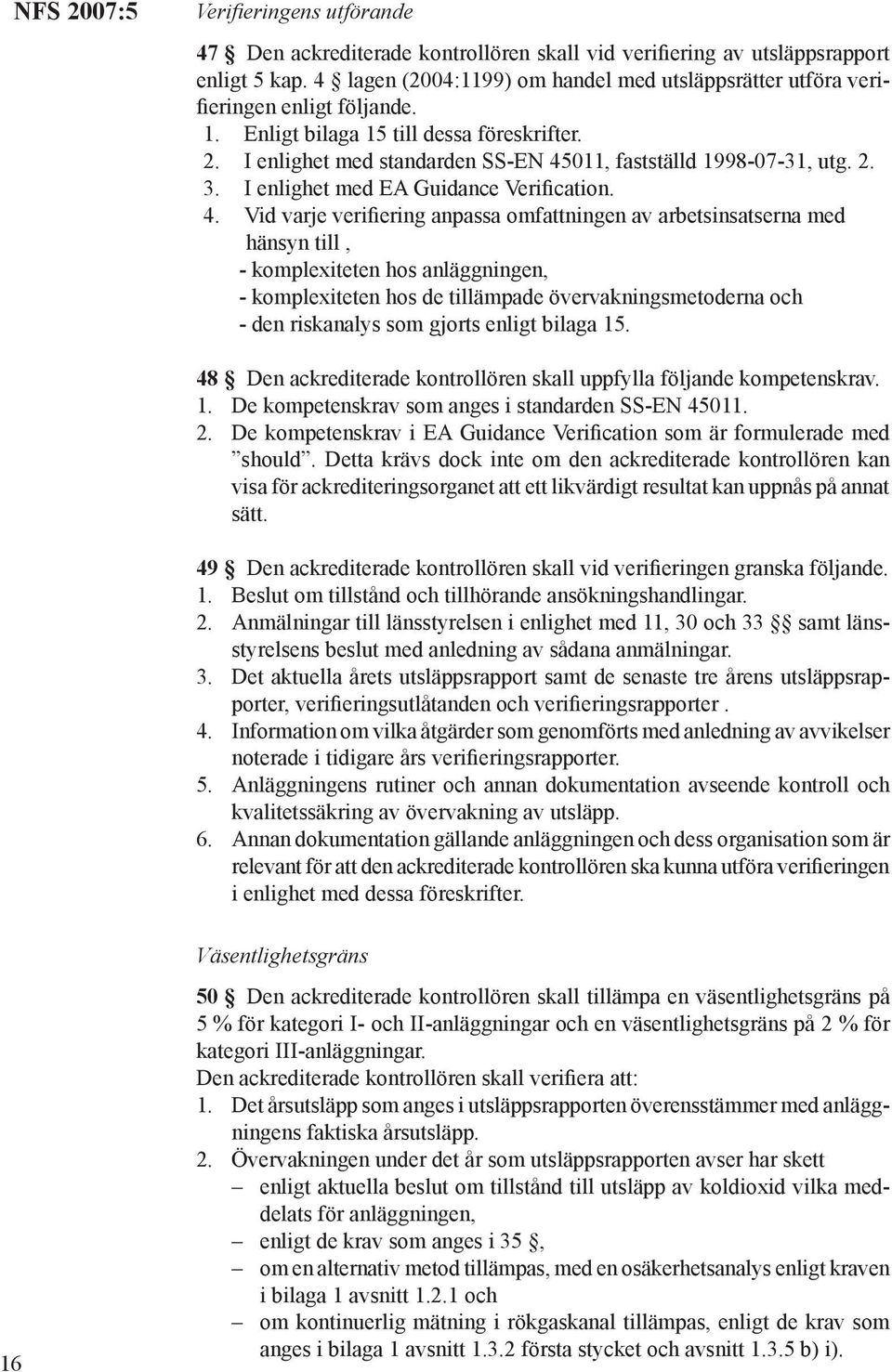 011, fastställd 1998-07-31, utg. 2. 3. I enlighet med EA Guidance Verification. 4.