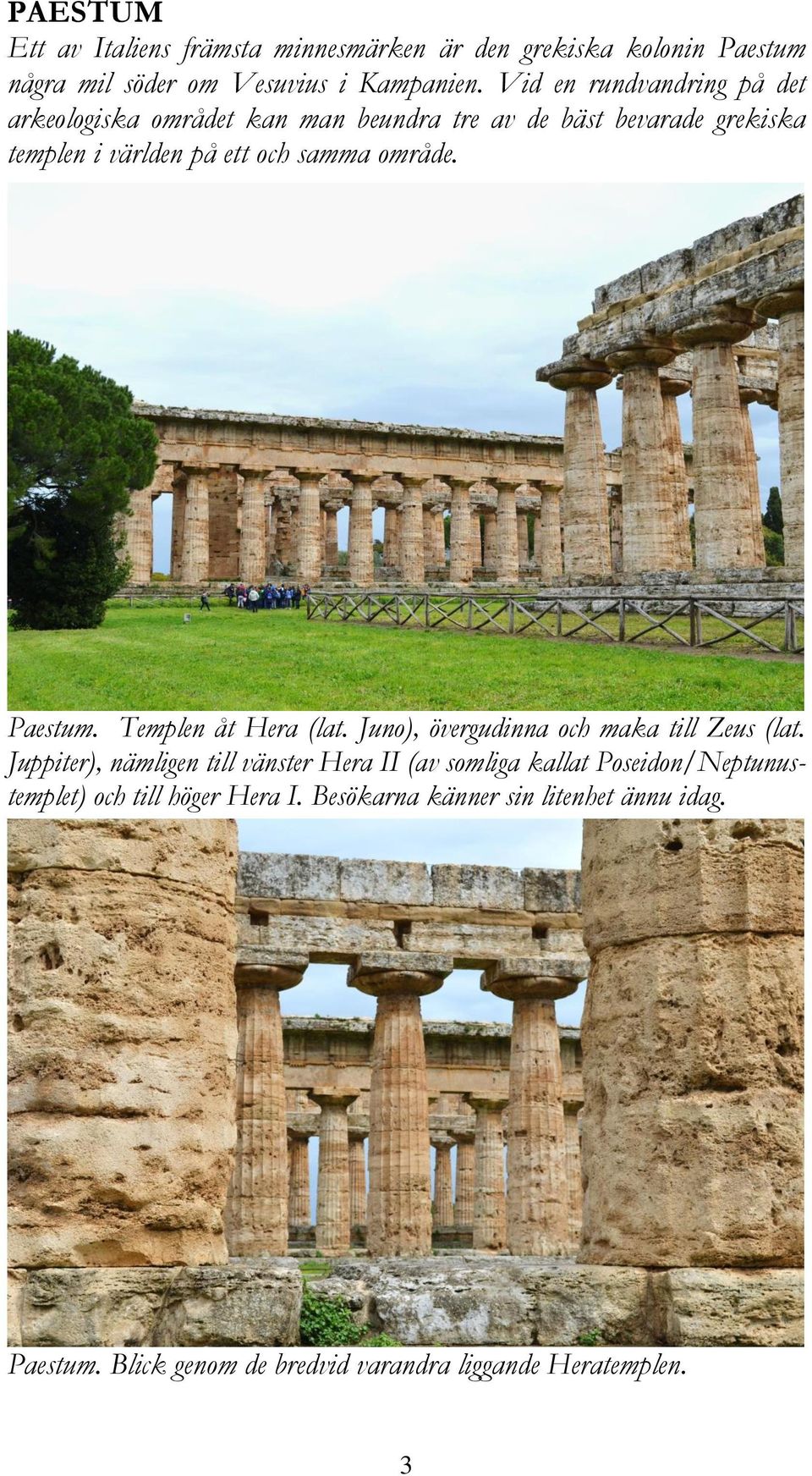 område. Paestum. Templen åt Hera (lat. Juno), övergudinna och maka till Zeus (lat.