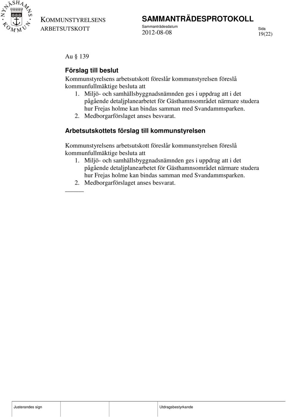 Svandammsparken. 2. Medborgarförslaget anses besvarat.
