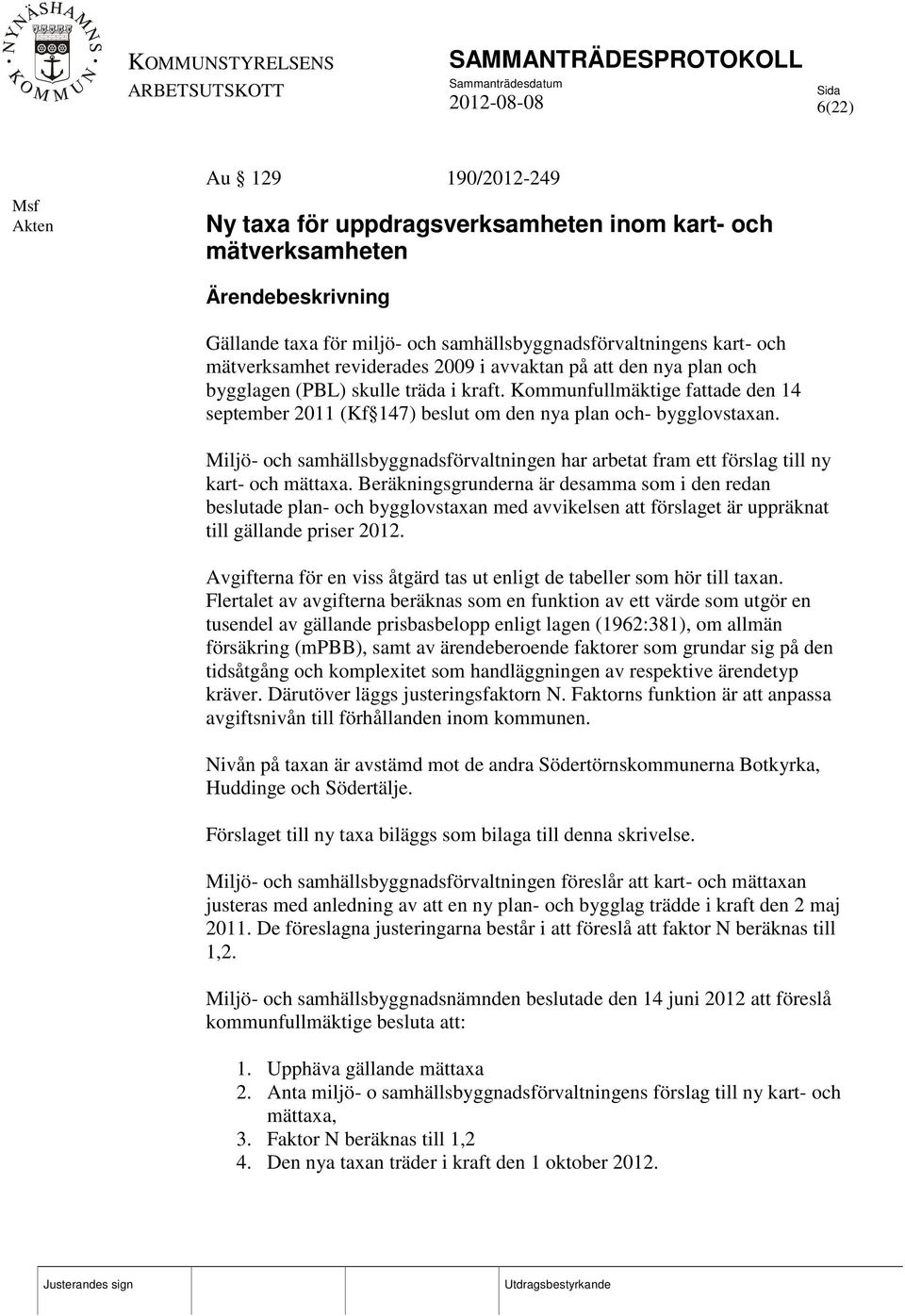 Miljö- och samhällsbyggnadsförvaltningen har arbetat fram ett förslag till ny kart- och mättaxa.