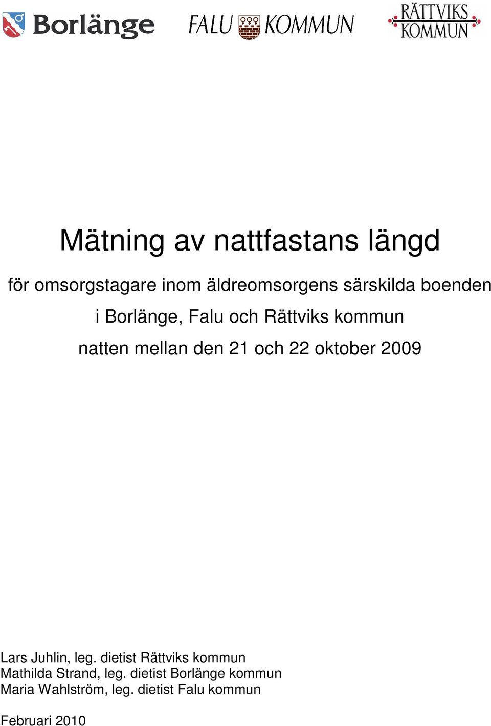oktober 2009 Lars Juhlin, leg. dietist Rättviks kommun Mathilda Strand, leg.