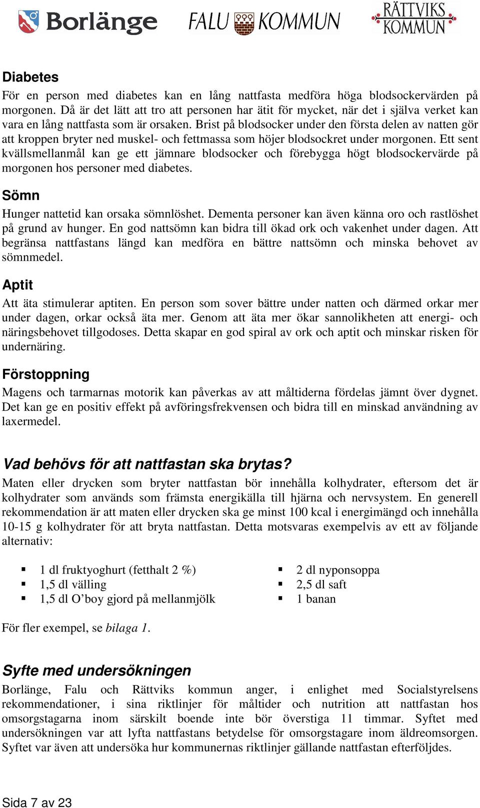 Brist på blodsocker under den första delen av natten gör att kroppen bryter ned muskel- och fettmassa som höjer blodsockret under morgonen.