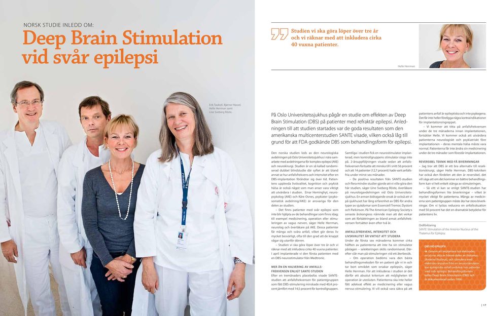 På Oslo Universitetssjukhus pågår en studie om effekten av Deep Brain Stimulation (DBS) på patienter med refraktär epilepsi.