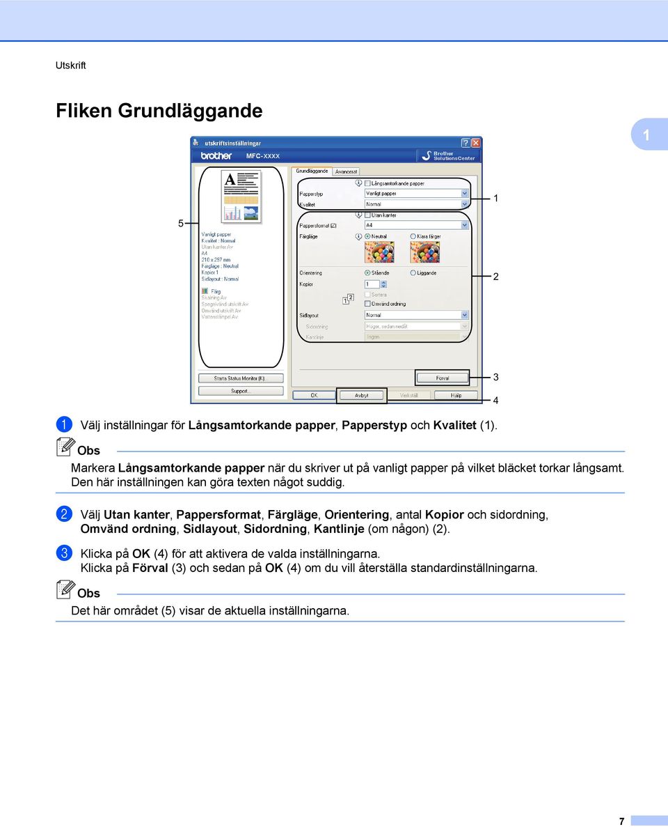 3 4 b Välj Utan kanter, Pappersformat, Färgläge, Orientering, antal Kopior och sidordning, Omvänd ordning, Sidlayout, Sidordning, Kantlinje (om någon) (2).