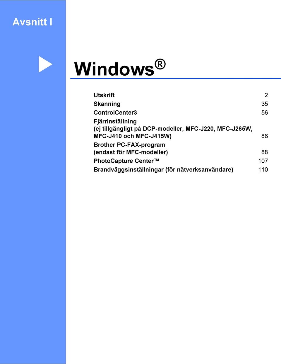 MFC-J410 och MFC-J415W) 86 Brother PC-FAX-program (endast för