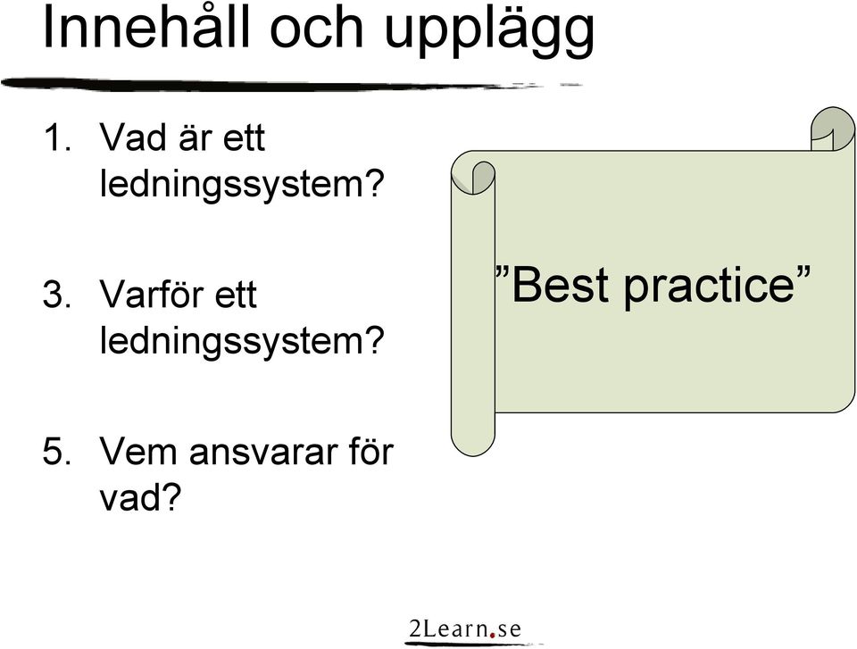 Varför ett ledningssystem? 5.