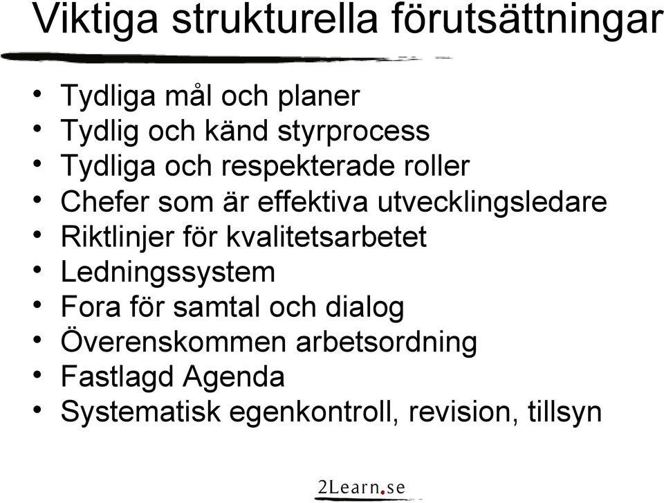 utvecklingsledare Riktlinjer för kvalitetsarbetet Ledningssystem Fora för samtal