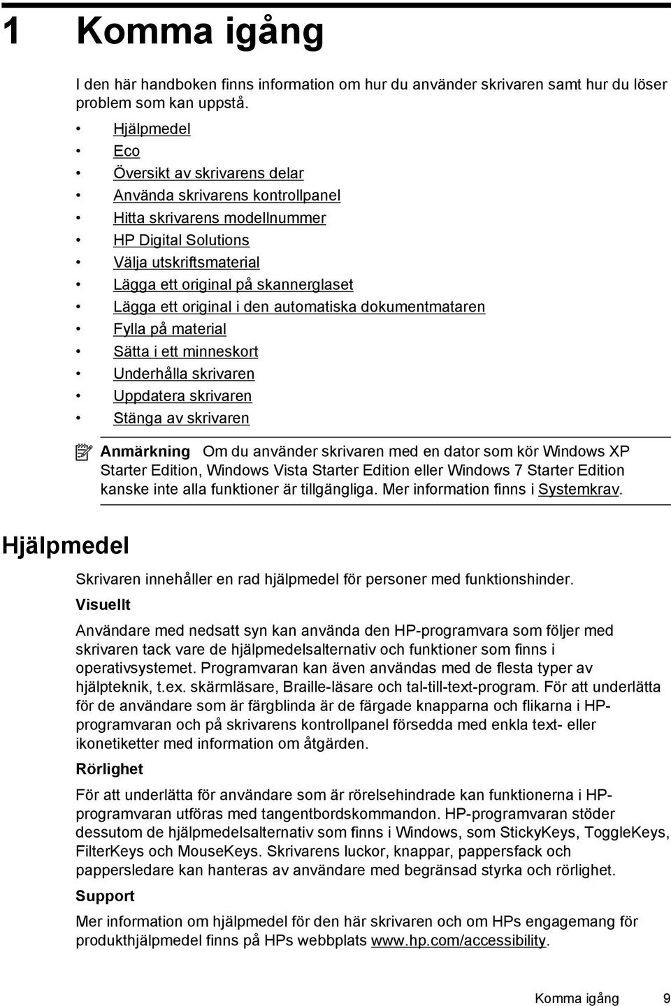 original i den automatiska dokumentmataren Fylla på material Sätta i ett minneskort Underhålla skrivaren Uppdatera skrivaren Stänga av skrivaren Anmärkning Om du använder skrivaren med en dator som