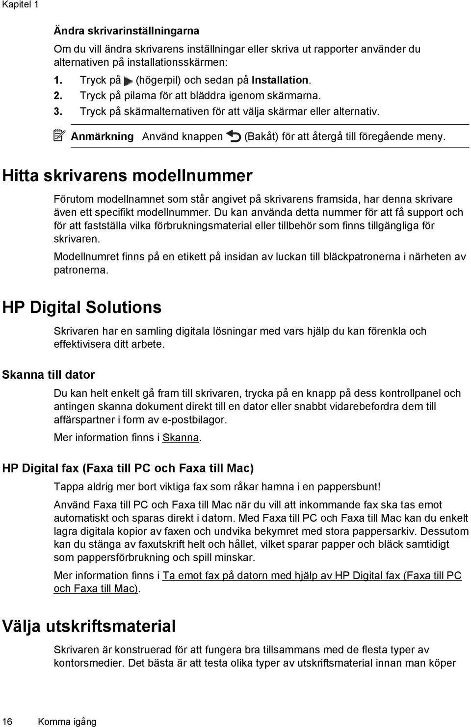 Anmärkning Använd knappen (Bakåt) för att återgå till föregående meny.