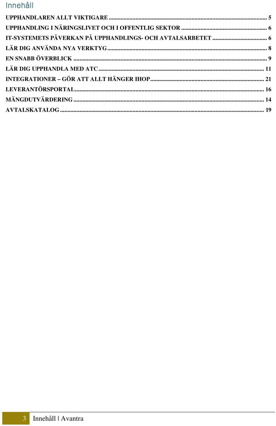 .. 8 EN SNABB ÖVERBLICK... 9 LÄR DIG UPPHANDLA MED ATC.