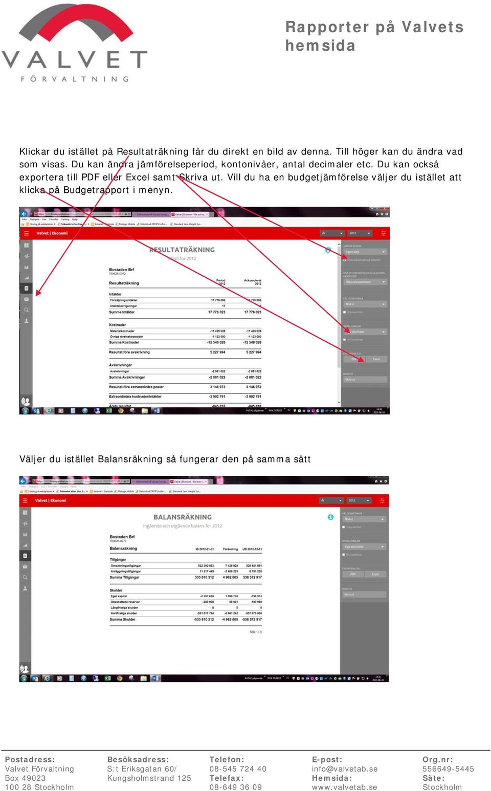 Du kan ändra jämförelseperiod, kontonivåer, antal decimaler etc.