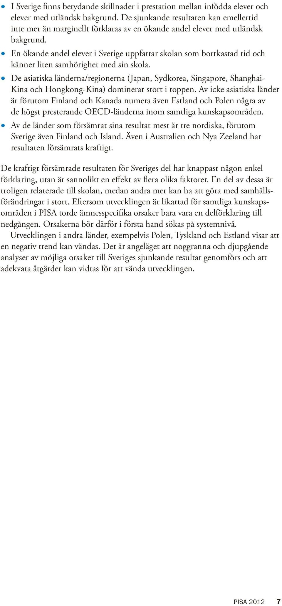 En ökande andel elever i Sverige uppfattar skolan som bortkastad tid och känner liten samhörighet med sin skola.