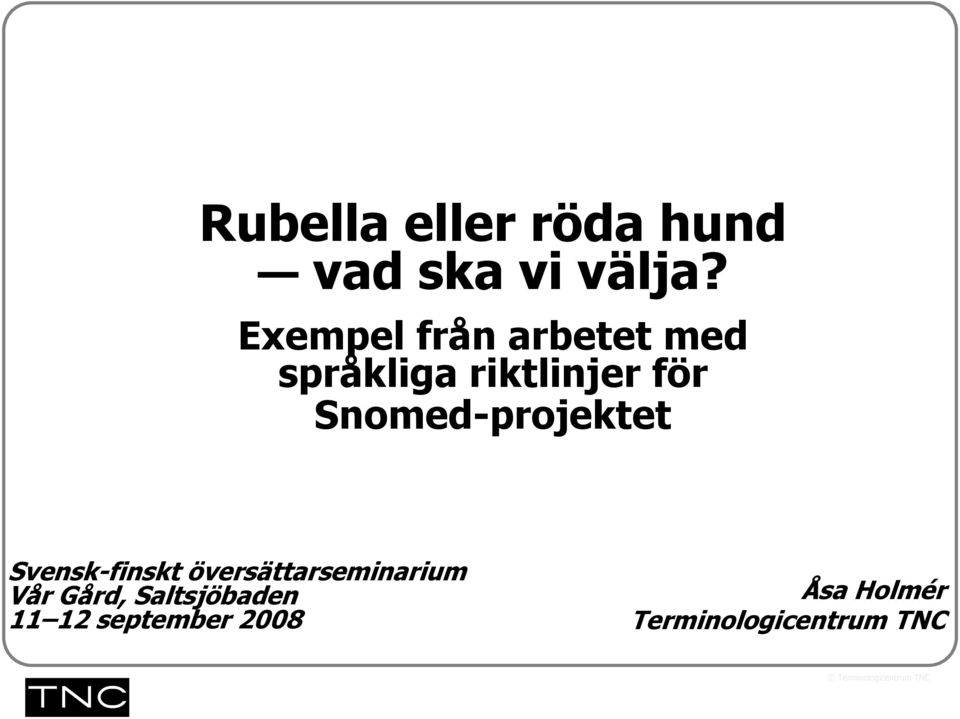 Snomed-projektet Svensk-finskt översättarseminarium Vår