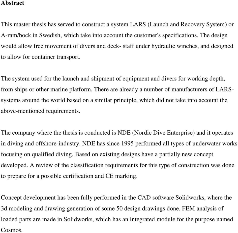 The system used for the launch and shipment of equipment and divers for working depth, from ships or other marine platform.