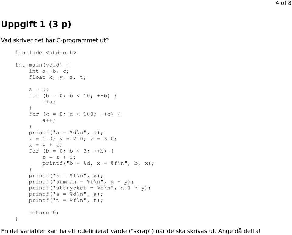 %d\n", a); x = 1.0; y = 2.0; z = 3.