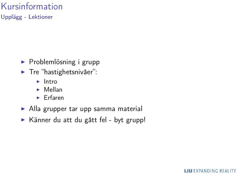 Mellan Erfaren Alla grupper tar upp