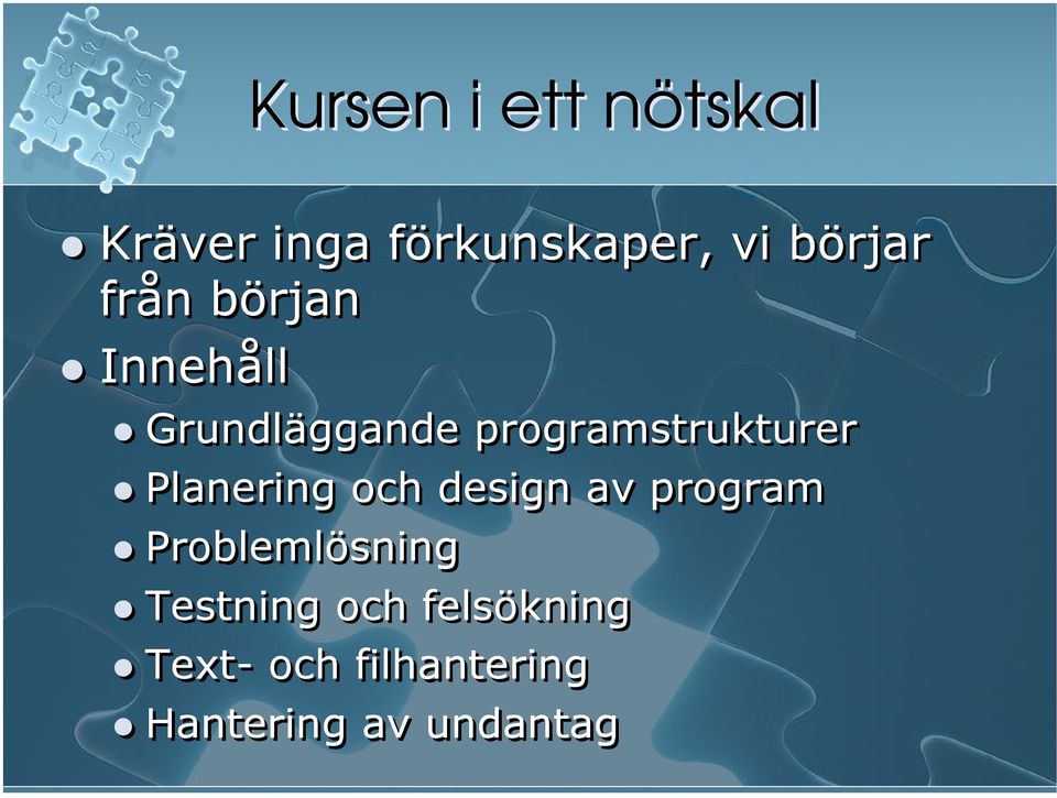 Planering och design av program Problemlösning Testning