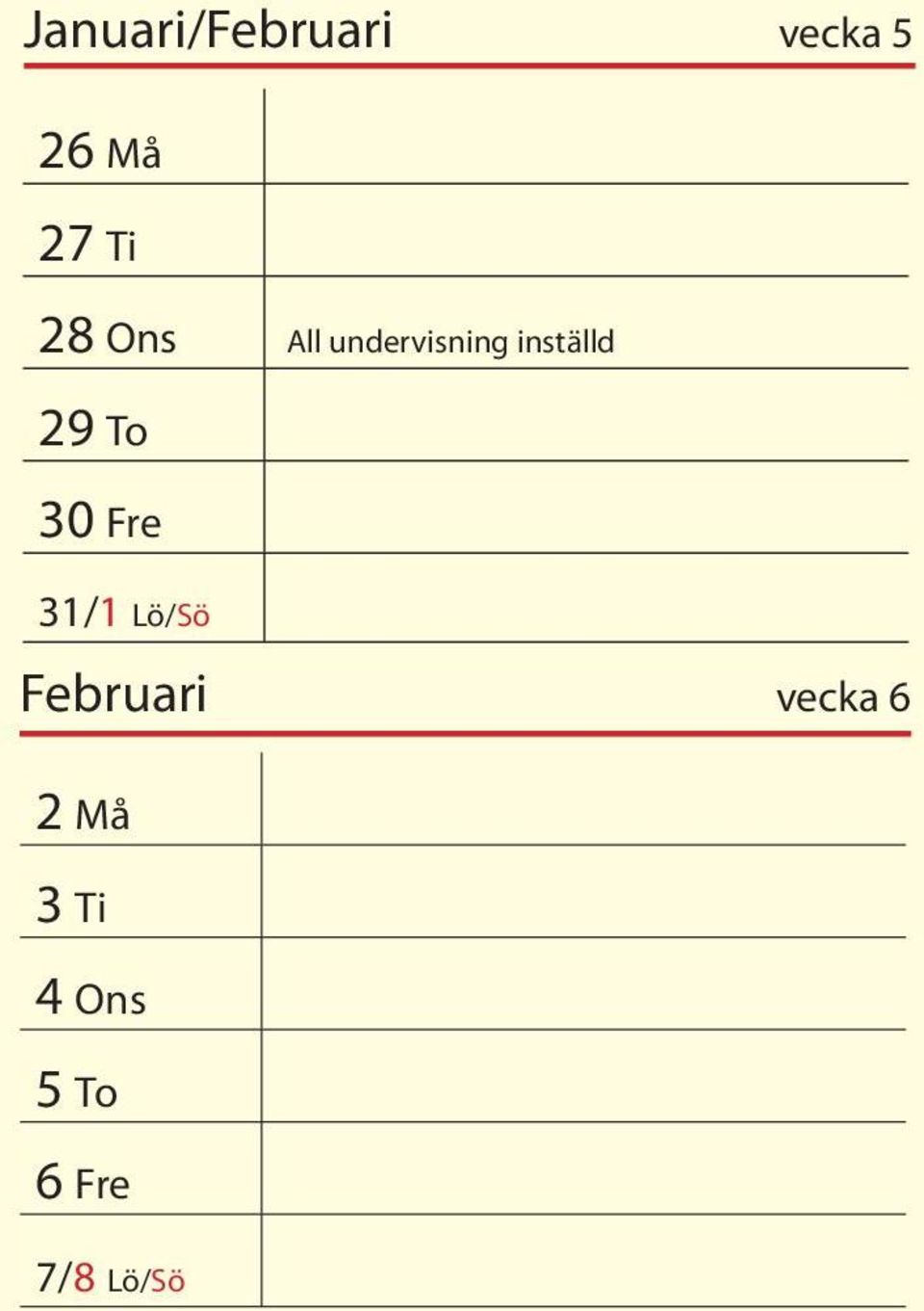 To 30 Fre 31/1 Lö/Sö Februari vecka