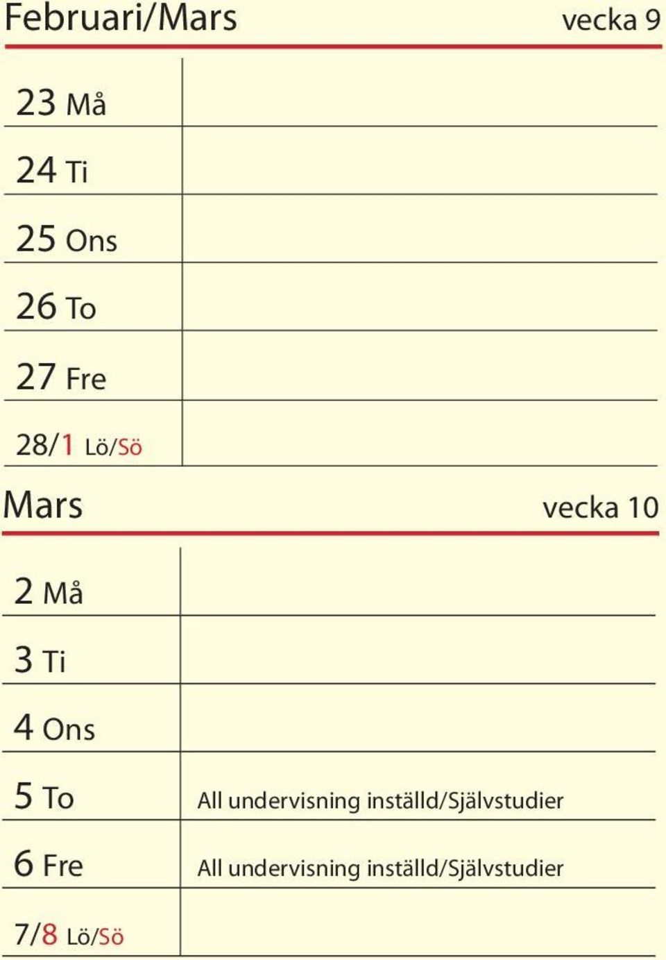 5 To All undervisning inställd/självstudier 6