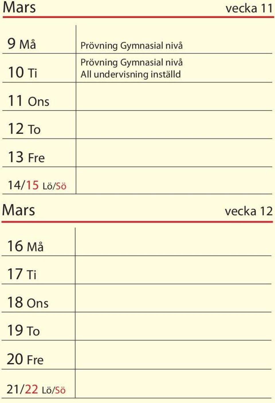 Gymnasial nivå All undervisning inställd Mars