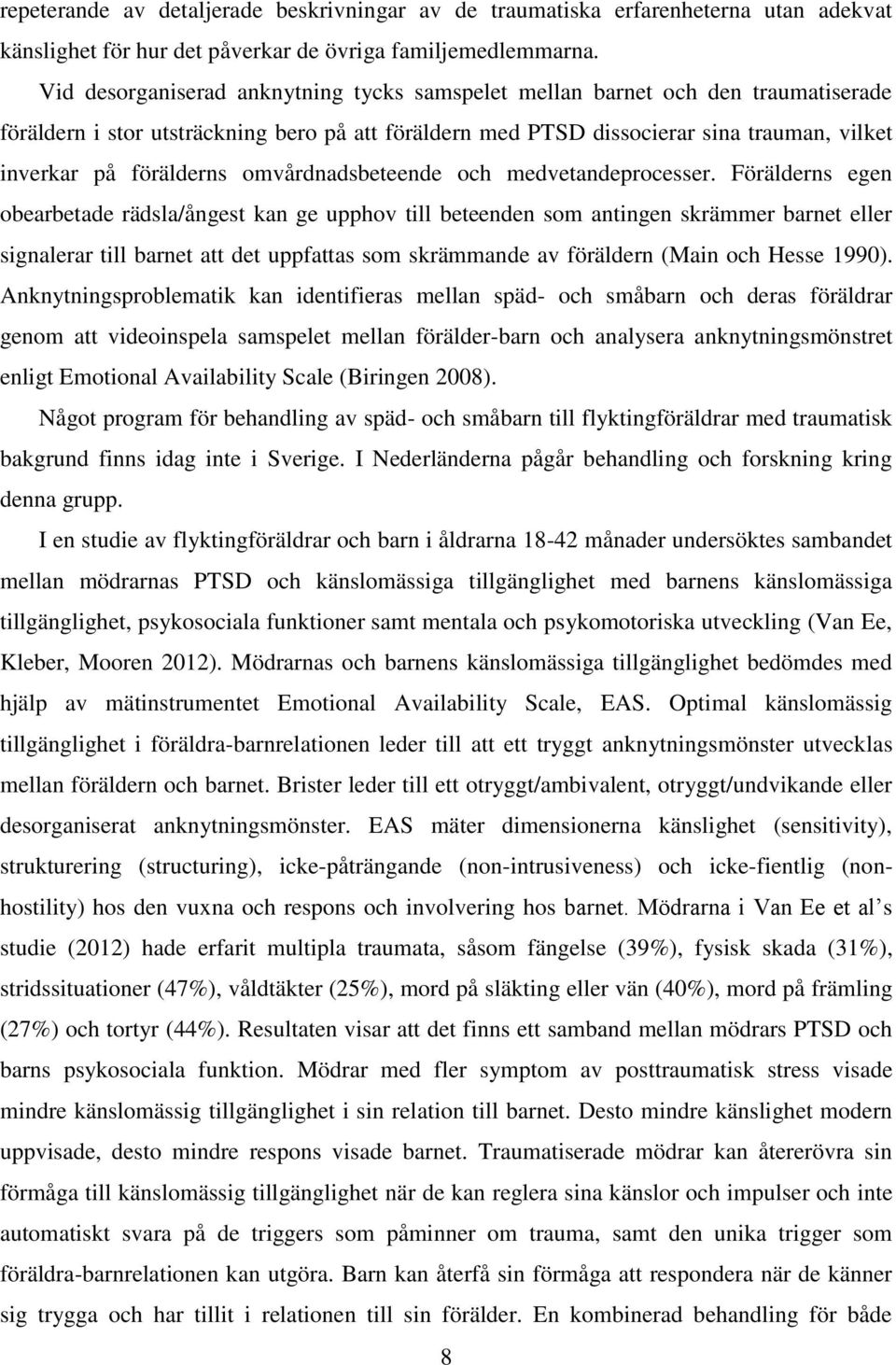 omvårdnadsbeteende och medvetandeprocesser.