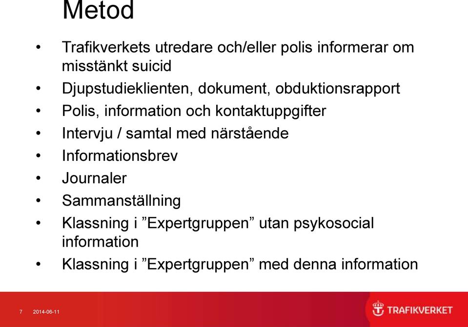 Intervju / samtal med närstående Informationsbrev Journaler Sammanställning Klassning i