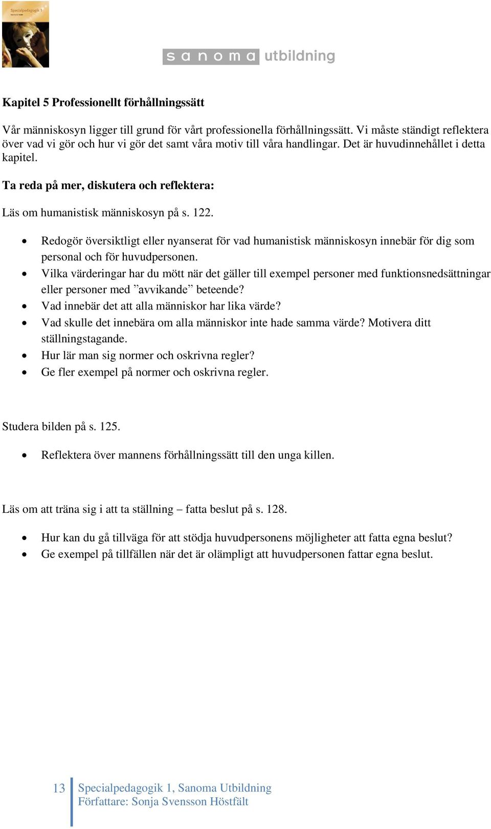 Ta reda på mer, diskutera och reflektera: Läs om humanistisk människosyn på s. 122.