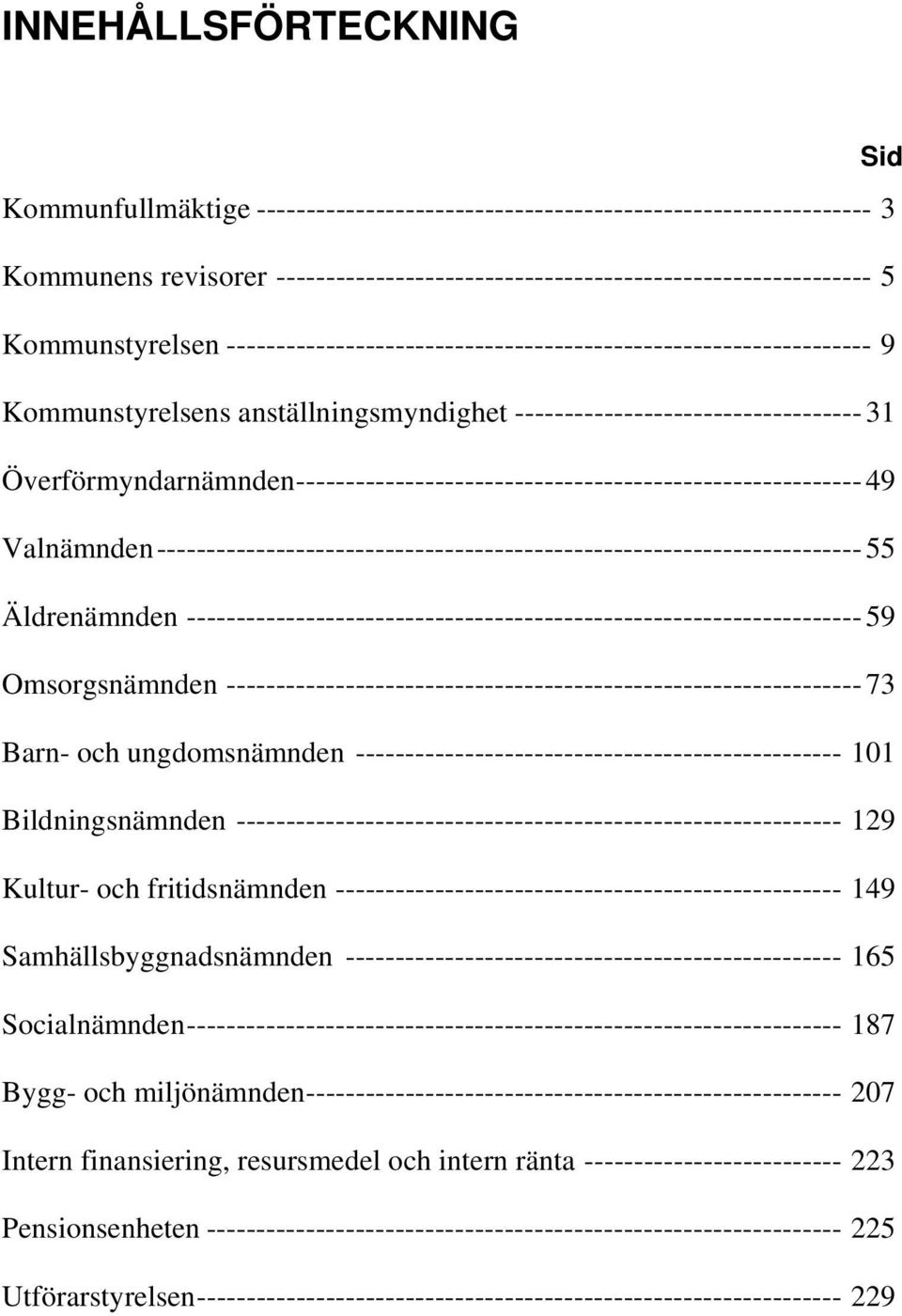 --------------------------------------------------------- 49 Valnämnden ----------------------------------------------------------------------- 55 Äldrenämnden