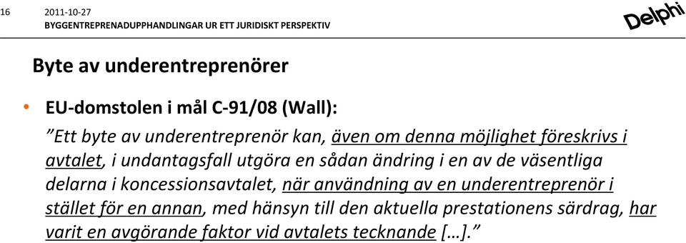 väsentliga delarna i koncessionsavtalet, när användning av en underentreprenör i stället för en