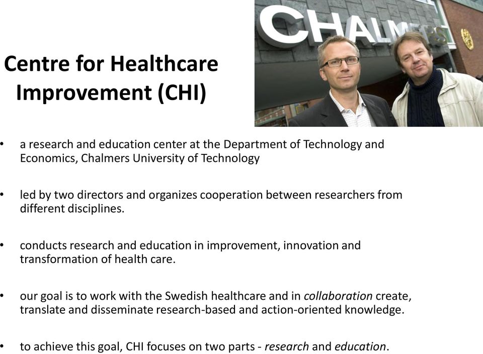 conducts research and education in improvement, innovation and transformation of health care.