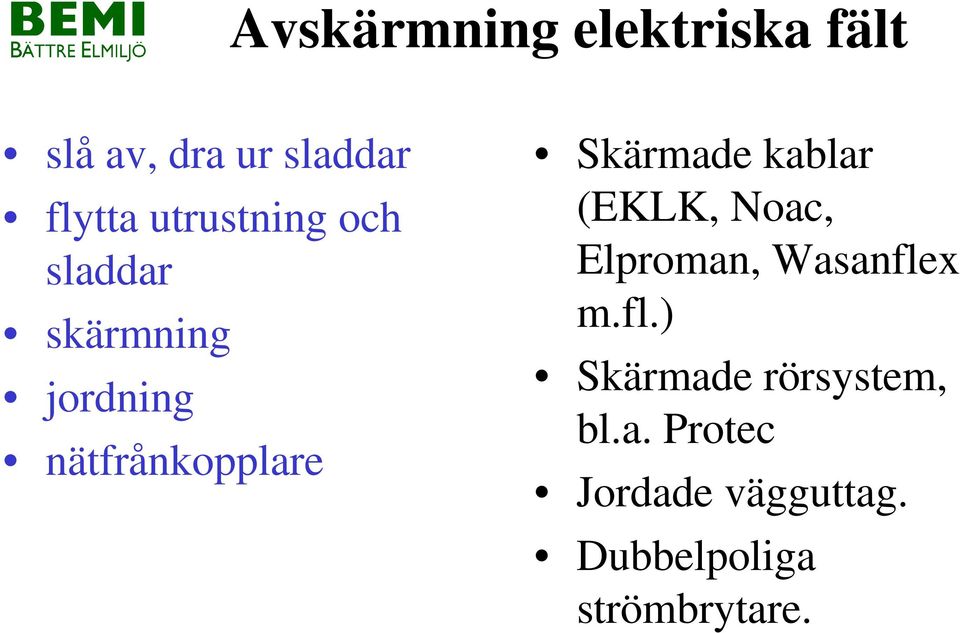 Skärmade kablar (EKLK, Noac, Elproman, Wasanfle